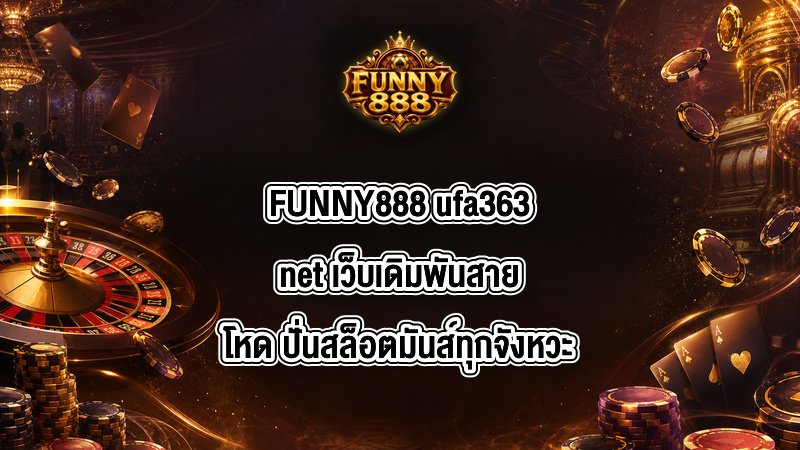 FUNNY888 ufa363net